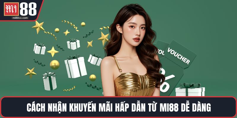 Cách nhận khuyến mãi hấp dẫn từ MI88 dễ dàng