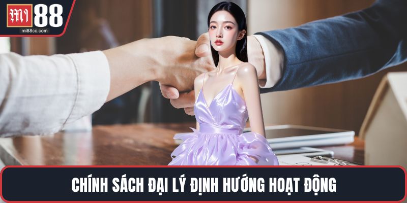 Chính sách đại lý định hướng hoạt động