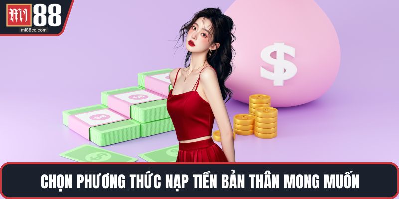 Chọn phương thức nạp tiền bản thân mong muốn