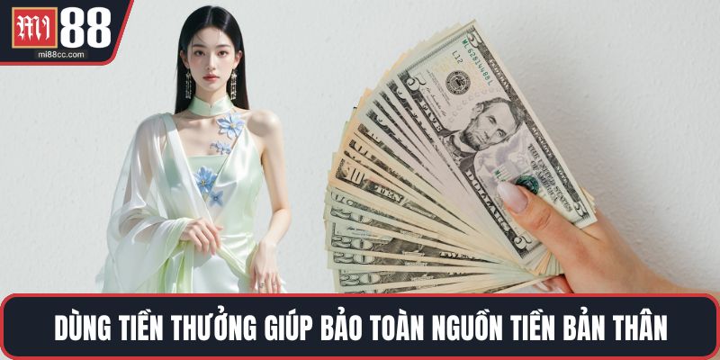 Dùng tiền thưởng giúp bảo toàn nguồn tiền bản thân