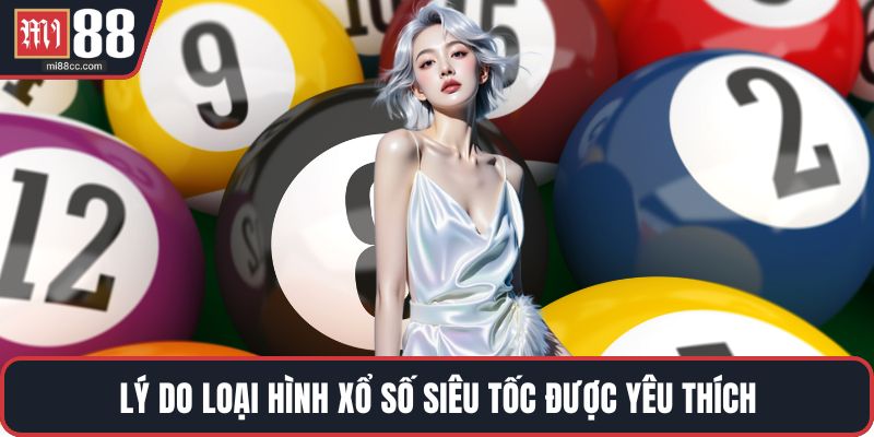 Lý do loại hình xổ số siêu tốc được yêu thích