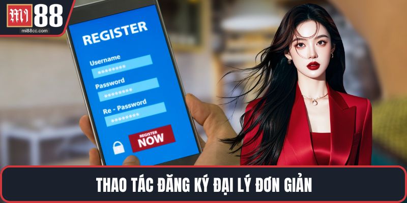 Thao tác đăng ký đại lý đơn giản